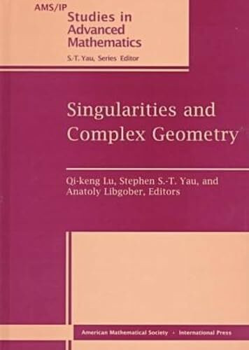 Singularities and Complex Geometry: Seminar on Singularities and Complex Geometry, June 15-20, 1994, Beijing, People's Republic of China (Ams/Ip Studies in Advanced Mathematics, No. 5.)