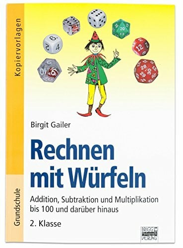 Rechnen mit Würfeln / 2. Klasse - Addition, Subtraktion und Multiplikation bis 100 und darüber hinaus: Kopiervorlagen Rechnen mit Würfeln / 2. Klasse - Addition, Subtraktion und Multiplikation bis 100 und darüber hinaus: Kopiervorlagen