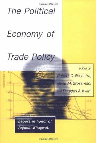 The Political Economy of Trade Policy: Papers in Honor of Jagdish Bhagwati (Mit Press) The Political Economy of Trade Policy: Papers in Honor of Jagdish Bhagwati (Mit Press)