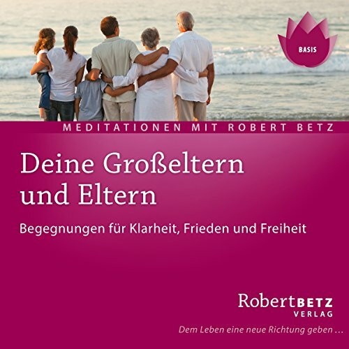 Deine Grosseltern und Eltern,2 Audio-CDs: Begegnungen für Klarheit,Frieden und Freiheit