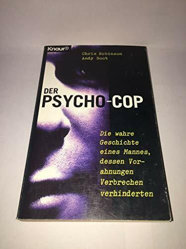 Der Psycho-Cop: Die wahre Geschichte eines Mannes, dessen Vorahnungen Verbrechen verhinderten (Knaur Taschenbücher. Esoterik)