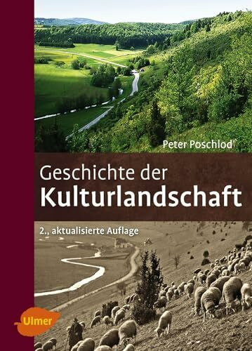 Geschichte der Kulturlandschaft: Entstehungsursachen und Steuerungsfaktoren der Entwicklung der Kulturlandschaft, Lebensraum- und Artenvielfalt in Mitteleuropa