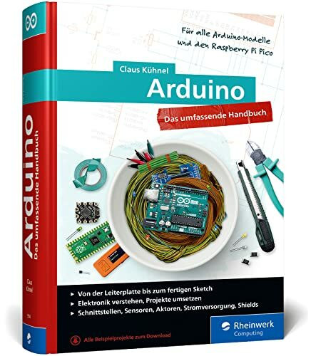 Arduino: Das umfassende Handbuch für Maker. Über 800 Seiten, mit Schaltungsskizzen, Code-Beispielen und vielen Abbildungen, komplett in Farbe.