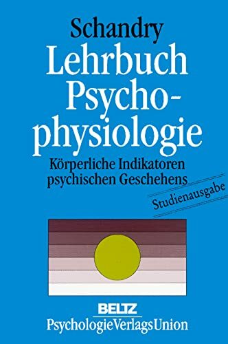 Lehrbuch Psychophysiologie: Körperliche Indikatoren psychischen Geschehens (Studienausgabe) Lehrbuch Psychophysiologie: Körperliche Indikatoren psychischen Geschehens (Studienausgabe)