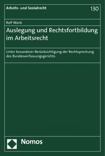 Auslegung und Rechtsfortbildung im Arbeitsrecht