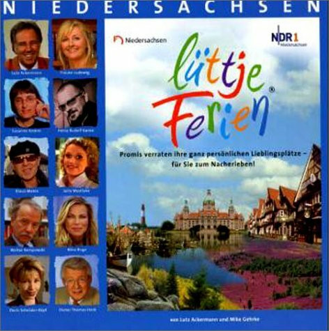 Lüttje Ferien in Niedersachsen. Promis verraten Ihre ganz persönlichen Lieblingsplätze - Für Sie zum Nacherleben
