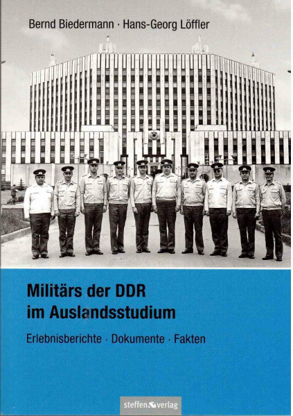Militärs der DDR im Auslandsstudium: Erlebnisberichte, Dokumente, Fakten