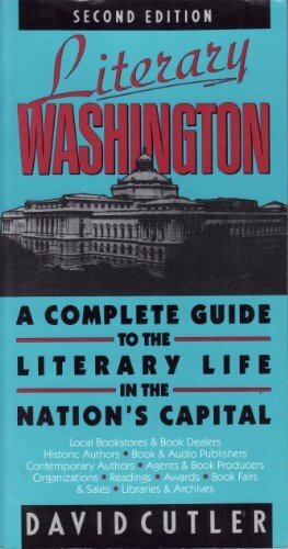 Literary Washington: A Complete Guide to the Literary Life in the Nation's Capitol
