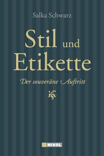 Stil und Etikette: Der souveräne Auftritt: De souveräne Auftritt