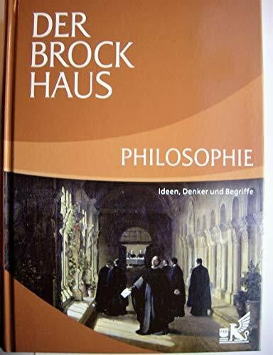 Der Brockhaus Philosophie: Ideen, Denker und Begriffe