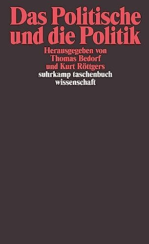 Das Politische und die Politik (suhrkamp taschenbuch wissenschaft)