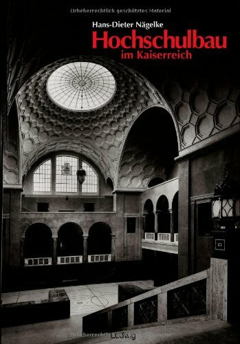 Hochschulbau im Kaiserreich: Historische Architektur im Prozess bürgerlicher Konsensbildung