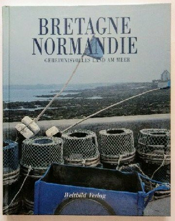Bretagne - Normandie. Geheimnisvolles Land am Meer