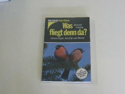 Was fliegt denn da? : unsere Vögel, ihre Eier u. Nester.