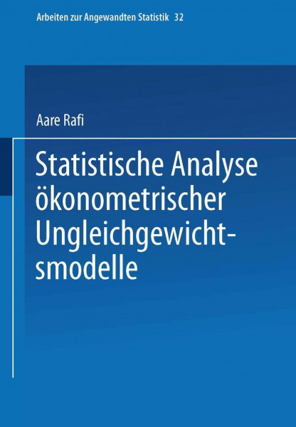 Statistische Analyse ökonometrischer Ungleichgewichtsmodelle (Arbeiten zur Angewandten Statistik) (German Edition) (Arbeiten zur Angewandten Statistik, 32, Band 32)
