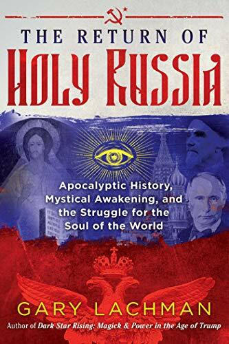 Inner Traditions The Return Of Holy Russia, Apocalyptic History, Mystical Awakening, And The Struggle For The S...