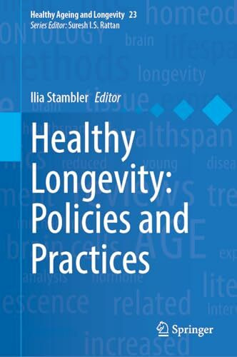 Healthy Longevity: Policies and Practices: DE (Healthy Ageing and Longevity, 23)
