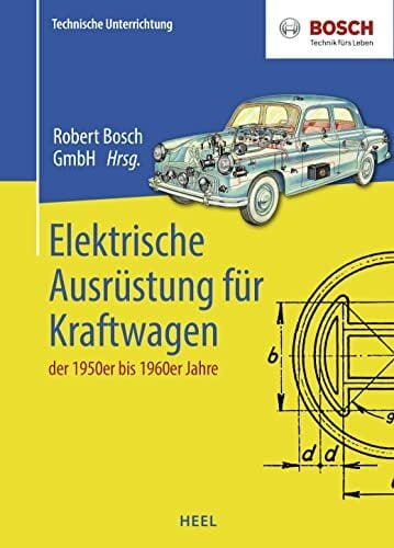 Elektrische Ausrüstung für Kraftwagen der 1950er bis 1960er Jahre: Technische Unterrichtung Elektrische Ausrüstung für Kraftwagen der 1950er bis 1960er Jahre: Technische Unterrichtung