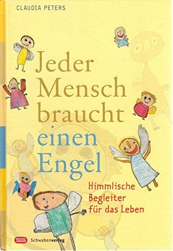 Jeder Mensch braucht einen Engel: Himmlische Begleiter für das Leben Jeder Mensch braucht einen Engel: Himmlische Begleiter für das Leben