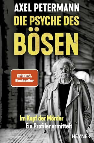 Die Psyche des Bösen: Im Kopf der Mörder – ein Profiler ermittelt - SPIEGEL-Bestseller (True Crime)