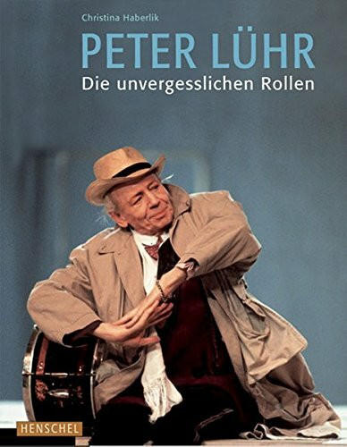 Peter Lühr: Die unvergesslichen Rollen