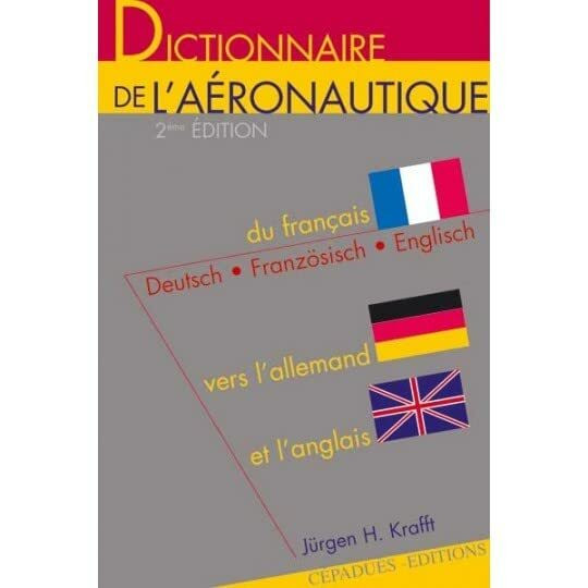 Dictionnaire de l'Aéronautique (F/A/A): du français vers l'allemand et l'anglais