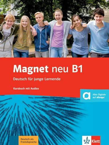 Magnet neu B1: Deutsch für junge Lernende. Kursbuch mit Audios (Magnet neu: Deutsch für junge Lernende)