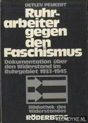 Ruhrarbeiter gegen den Faschismus. Dokumentation über den Widerstand im Ruhrgebiet 1933-1945