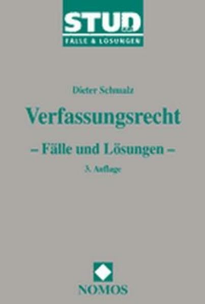 Verfassungsrecht: 34 Fälle mit Musterlösungen zum Staatsorganisationsrecht, zu den Grundrechten und zum Verfahren vor dem Bundesverfassungsgericht Fälle und Lösungen