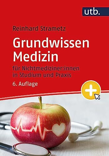 Grundwissen Medizin: für Nichtmediziner:innen in Studium und Praxis: für Nichtmediziner in Studium und Praxis