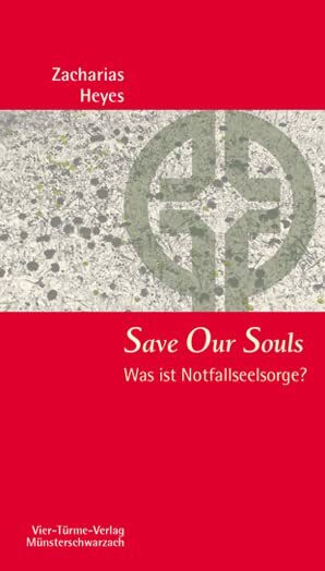 Save Our Souls. Was ist Notfallseelsorge? Münsterschwarzacher Kleinschriften Band 184