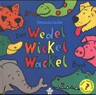 Das Wedel-Wickel-Wackel-Buch (Edition Kleiner Bär)