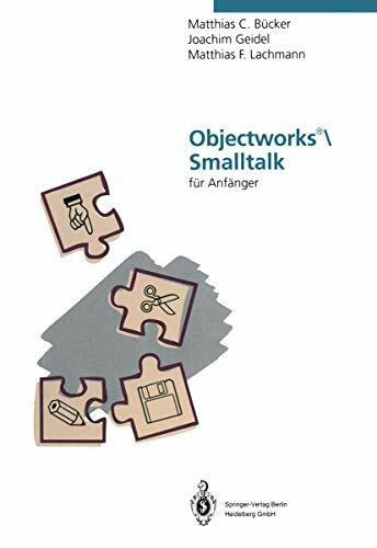 Objectworks®Smalltalk für Anfänger: Eine Einführung in die objektorientierte Programmierung mit Smalltalk