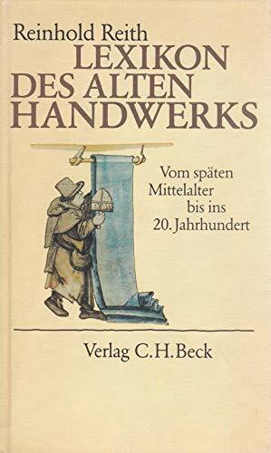 Lexikon des alten Handwerks: Vom späten Mittelalter bis ins 20. Jahrhundert