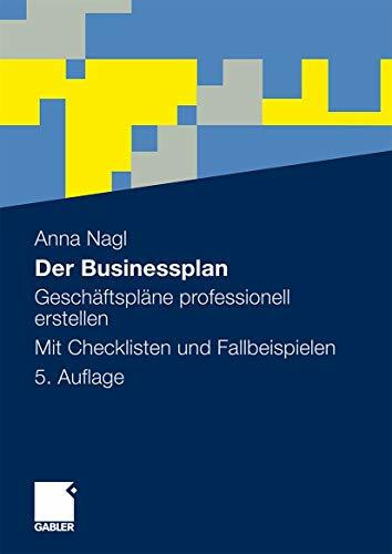 Der Businessplan: Geschäftspläne professionell erstellen. Mit Checklisten und Fallbeispielen