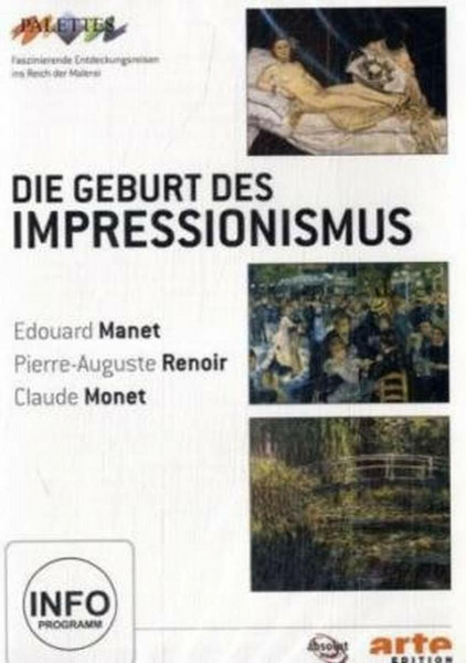 Die Geburt des Impressionismus: Manet/Renoir/Monet