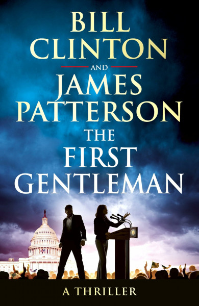 The First Gentleman: The gripping new political thriller and Sunday Times bestseller from the authors of The President is Missing