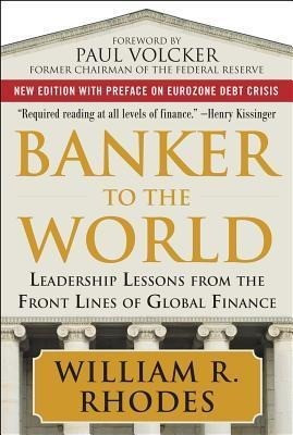 Banker to the World: Leadership Lessons from the Front Lines of Global Finance