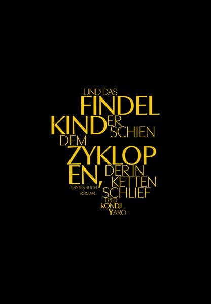 Und das Findelkind erschien dem Zyklopen, der in Ketten schlief: Erstes Buch