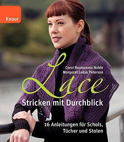 Lace - Stricken mit Durchblick: 16 Anleitungen für Schals, Tücher und Stolen: 20 Anleitungen für Schals, Tücher und Stolen