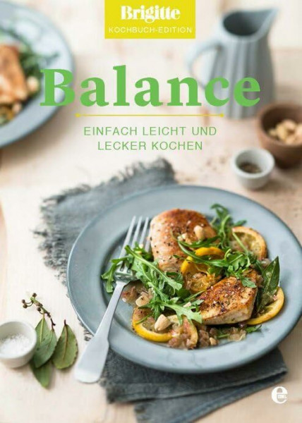 Balance: Einfach leicht und lecker kochen (Brigitte Kochbuch-Edition(Gesamt))