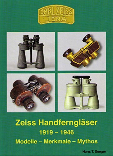 Zeiss Handferngläser 1919-1946. Modelle - Merkmale - Mythos