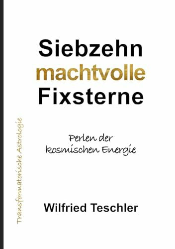 Siebzehn machtvolle Fixsterne: Perlen der kosmischen Energie