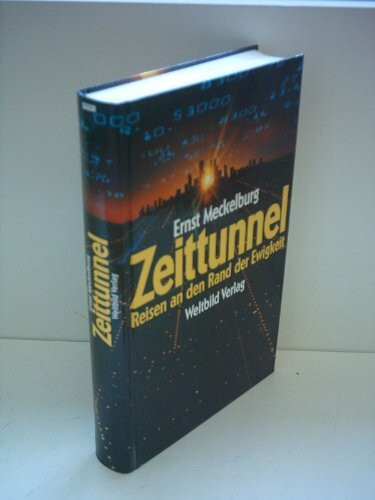 Zeittunnel. Reisen an den Rand der Ewigkeit