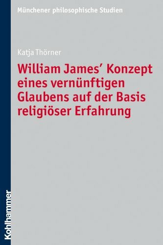 William James' Konzept eines vernünftigen Glaubens auf der Basis religiöser Erfahrung (Münchener philosophische Studien. Neue Folge, 29, Band 29)