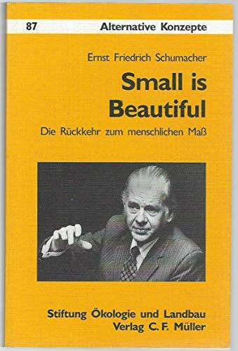 Small is Beautiful: Die Rückkehr zum menschlichen Mass (Alternative Konzepte)