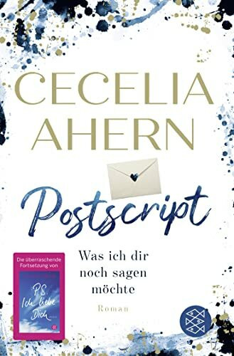 Postscript - Was ich dir noch sagen möchte: Roman | Ein Geschenk: die bewegende Fortsetzung des Weltbestsellers »PS: Ich liebe Dich«