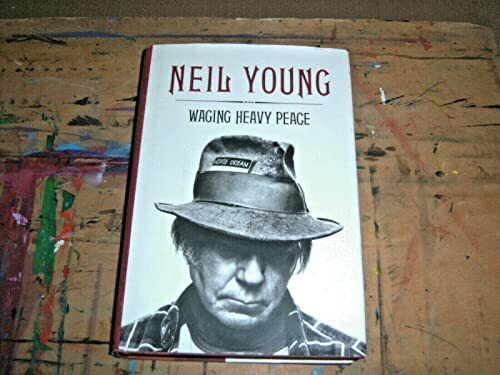 Blue Rider Press Neil Young, Waging Heavy Peace, A Hippie Dream