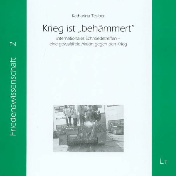 Krieg ist "behämmert". Internationales Schmiedetreffen - eine gewaltfreie Aktion gegen den Krieg