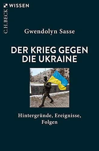 Der Krieg gegen die Ukraine: Hintergründe, Ereignisse, Folgen: Neumahr, Das Schloss der Schriftsteller (Beck'sche Reihe)